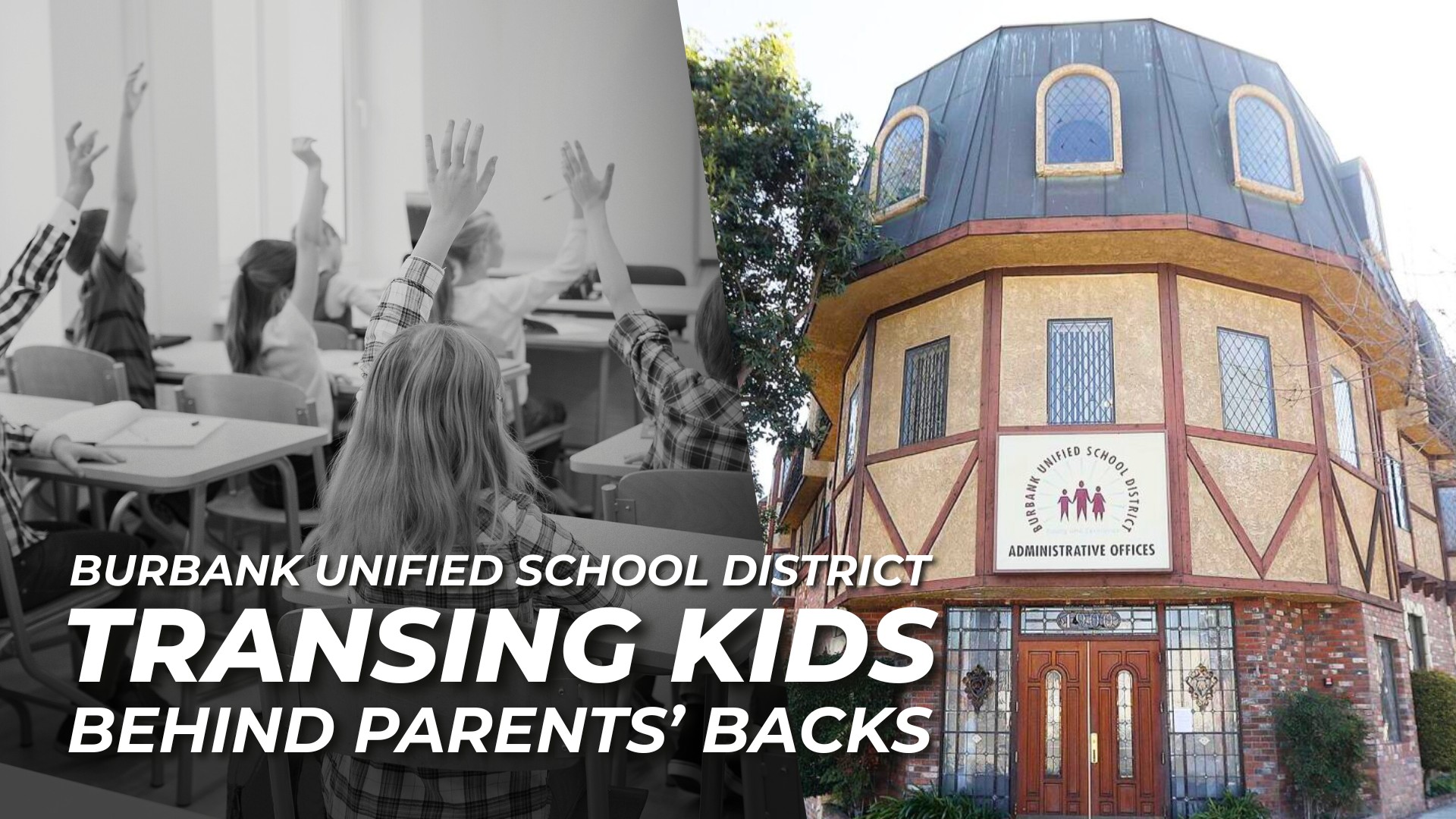 Burbank Unified School District Pushes Segregation, Transing Kids Behind Parents’ Backs