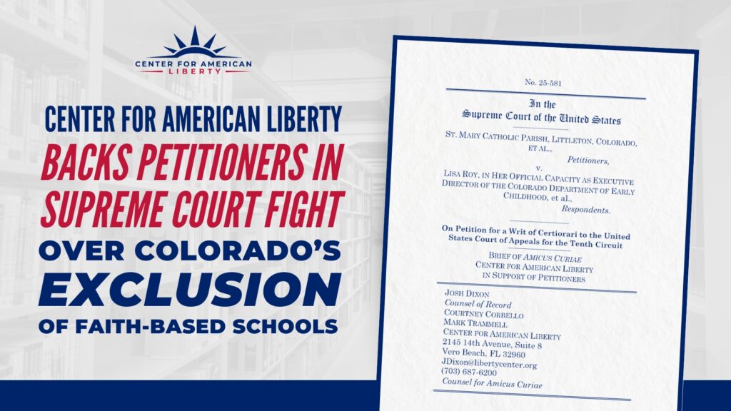 Center for American Liberty Backs Petitioners in Supreme Court Fight Over Colorado’s Exclusion of Faith-Based Schools
