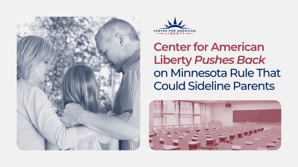 Center for American Liberty Pushes Back on Minnesota Rule That Could Sideline Parents