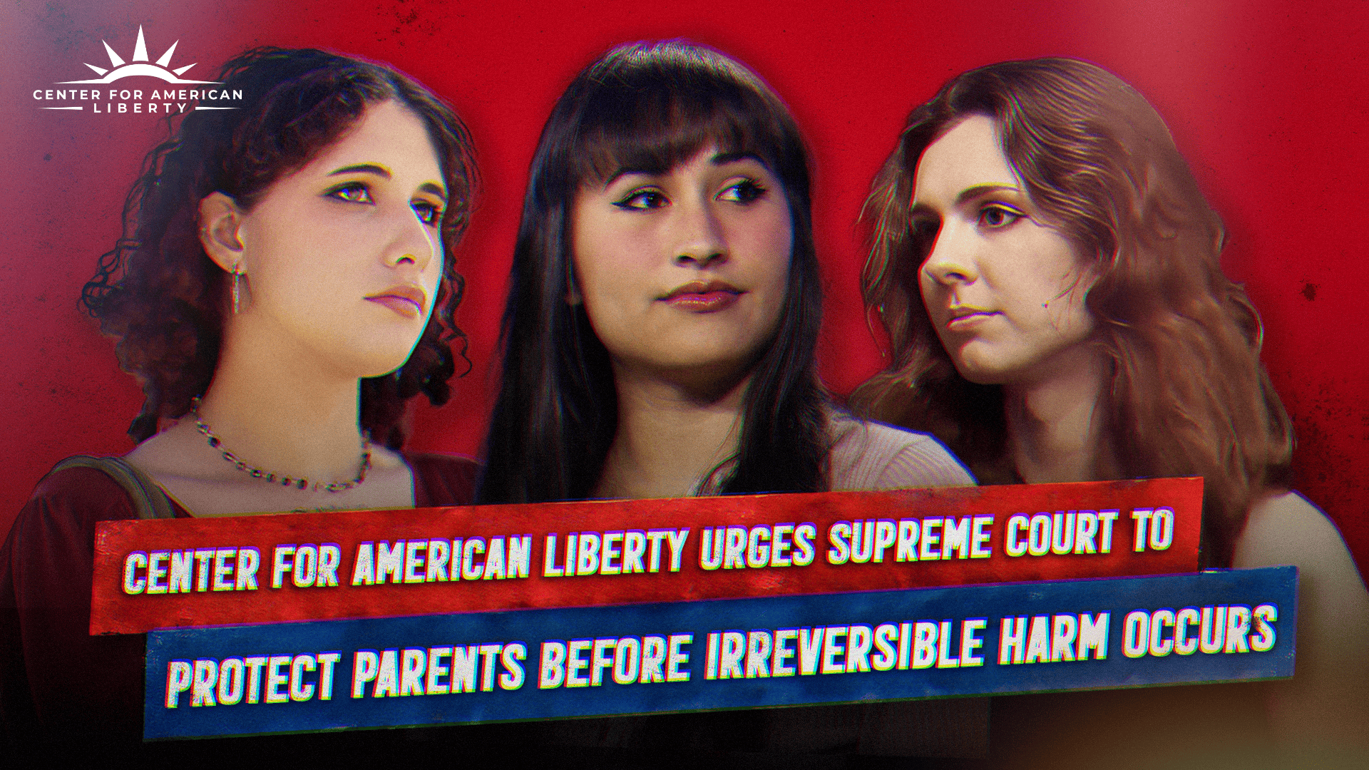 Center for American Liberty Urges Supreme Court to Protect Parents Before Irreversible Harm Occurs